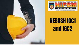 NEBOSH IGC1 and IGC2